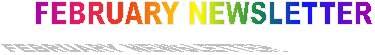 FEBRUARY NEWSLETTER

