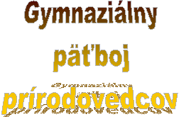 Gymnazi�lny
p�ťboj
pr�rodovedcov